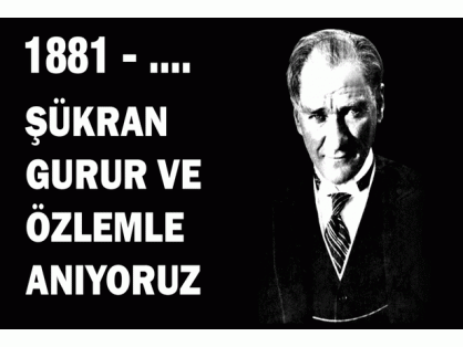 Cumhuriyetimizin kurucusu, büyük önder Mustafa Kemal Atatürk’ü minnet, şükran ve rahmetle anıyor, manevi huzurunda saygı ile eğiliyoruz.